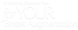 a monthly payment plan for your breast augmentation