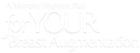 a monthly payment plan for your breast augmentation